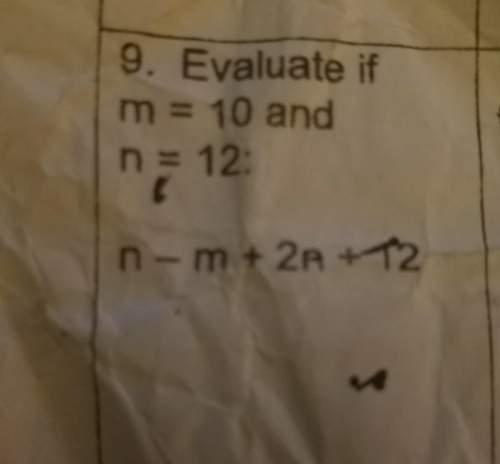 Evaluate if m equals 10 + n equals 12: n-m+2n÷12 can you show me how you got this answer