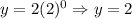y=2(2)^0\Rightarrow y=2