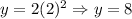 y=2(2)^2\Rightarrow y=8