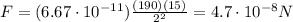 F=(6.67\cdot 10^{-11})\frac{(190)(15)}{2^2}=4.7\cdot 10^{-8} N
