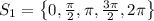 S_{1} = \left\{0, \frac{\pi}{2}, \pi,\frac{3\pi}{2}, 2\pi \right\}