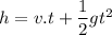 h=v.t+\dfrac{1}{2}gt^2