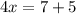 4x=7+5