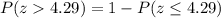 P(z4.29)=1-P(z\leq4.29)