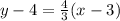 y-4=\frac{4}{3} (x-3)