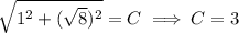 \sqrt{1^2+(\sqrt8)^2}=C\implies C=3