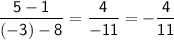 \displaystyle \mathsf{ \frac{5-1}{(-3)-8}=\frac{4}{-11}=-\frac{4}{11}   }}