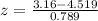 z=\frac{3.16-4.519 }{0.789}