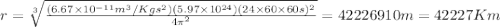 r=\sqrt[3]{\frac{(6.67\times10^{-11}m^3/Kgs^2)(5.97\times10^{24})(24\times60\times60s)^2}{4\pi^2}}=42226910m=42227Km