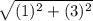 \sqrt{(1)^2 + (3)^2}