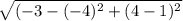 \sqrt{(-3 - (-4)^2 + (4 - 1)^2}
