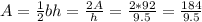 A=\frac{1}{2}bh\rightarrowb=\frac{2A}{h}=\frac{2*92}{9.5}=\frac{184}{9.5}