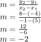 m = \frac{y_{2} -y_{1}}{x_{2} -x_{1}} \\m= \frac{8-(-4)}{-1-(5)}\\ m= \frac{12}{-6}\\ m=-2