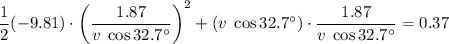 \displaystyle \frac{1}{2}(-9.81) \cdot \left(\frac{1.87}{v\; \cos{32.7^{\circ}}}\right)^{2} + (v\; \cos{32.7^{\circ}})\cdot \frac{1.87}{v\; \cos{32.7^{\circ}}} = 0.37