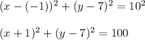 (x-(-1))^2+(y-7)^2=10^2\\\\(x+1)^2+(y-7)^2=100