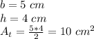 b = 5 \ cm\\h = 4 \ cm\\A_ {t} = \frac {5 * 4} {2} = 10 \ cm ^ 2