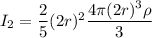 I_2=\dfrac{2}{5}(2r)^2\dfrac{4\pi (2r)^3\rho }{3}