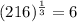 (216)^{\frac{1}{3} }= 6