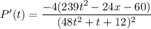 P'(t)=\displaystyle\frac{-4(239t^2-24x-60)}{(48t^2 + t + 12)^2}