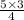 \frac{5\times 3}{4}