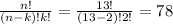 \\ \frac{n!}{(n-k)!k!} = \frac{13!}{(13-2)!2!} = 78