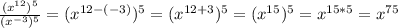\frac{(x^{12})^{5}}{(x^{-3})^{5}}=(x^{12-(-3)})^{5}=(x^{12+3})^{5}=(x^{15})^{5}=x^{15*5}=x^{75}