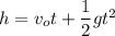 h=v_ot+\dfrac{1}{2}gt^2