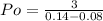 Po=\frac{3}{0.14-0.08}