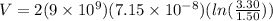 V = 2(9\times 10^9)(7.15\times 10^{-8})(ln(\frac{3.30}{1.50}))