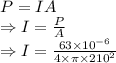 P=IA\\\Rightarrow I=\frac{P}{A}\\\Rightarrow I=\frac{63\times 10^{-6}}{4\times \pi \times 210^2}