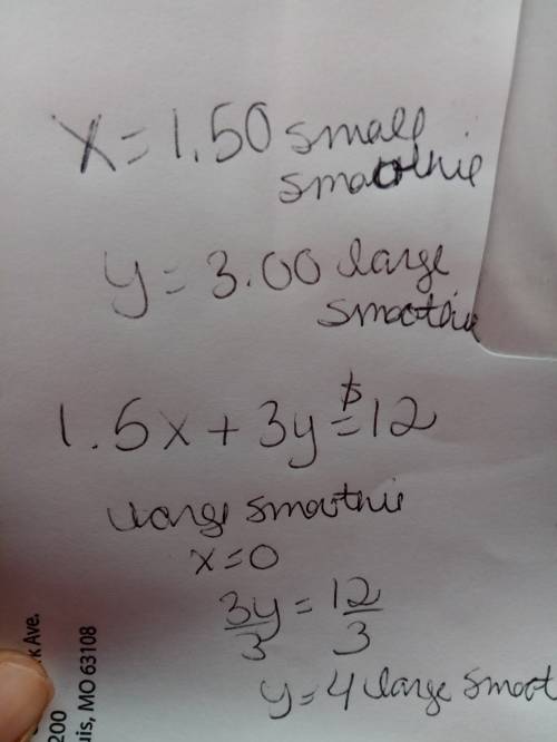 Each small smoothie x cost $1.50, and large y cost $3. find two solutions of 1.5x+3y=12 to determine