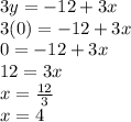 3y=-12+3x\\3(0)=-12+3x\\0=-12+3x\\12=3x\\x=\frac{12}{3}\\ x=4