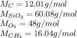 M_C=12.01g/mol\\M_{SiO_2}=60.08g/mol\\M_{O_3}=48g/mol\\M_{CH_4}=16.04g/mol