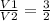 \frac{V1}{V2}  =\frac{3}{2}