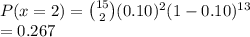 P(x = 2) = \binom{15}{2}(0.10)^2(1-0.10)^{13}\\= 0.267