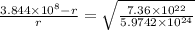 \frac{3.844\times 10^8 - r}{r} = \sqrt{\frac{7.36 \times 10^{22}}{5.9742\times 10^{24}}}