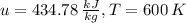 u = 434.78 \:\frac{kJ}{kg},T=600 \:K