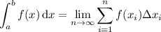 \displaystyle\int_a^b f(x)\,\mathrm dx=\lim_{n\to\infty}\sum_{i=1}^nf(x_i)\Delta x_i