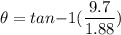 \theta = tan{-1}(\dfrac{9.7}{1.88})