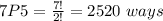 7P5=\frac{7!}{2!}=2520\ ways