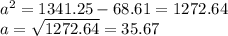 {a}^{2} = 1341.25 - 68.61 = 1272.64 \\ a =  \sqrt{1272.64}  = 35.67