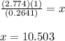 \frac{(2.774)(1)}{(0.2641)}=x\\\\x=10.503