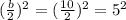 (\frac{b}{2})^2=(\frac{10}{2})^2=5^2