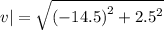 v|  =  \sqrt{ {( - 14.5)}^{2}  +  {2.5}^{2} }