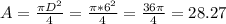 A = \frac{\pi D^{2} }{4} = \frac{\pi * 6^{2} }{4} = \frac{36\pi }{4} = 28.27