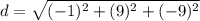 d=\sqrt{(-1)^{2}+(9)^{2}+(-9)^{2}}