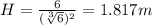 H=\frac{6}{(\sqrt[3]{6})^2}=1.817m