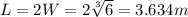 L=2W=2\sqrt[3]{6}=3.634m