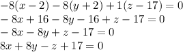 -8(x-2) -8(y+2) + 1(z-17) = 0\\-8x + 16 -8y - 16 + z -17 = 0\\-8x-8y+z-17 = 0\\8x+8y-z+17 = 0