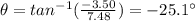 \theta = tan^{-1} (\frac{-3.50}{7.48})=-25.1^{\circ}